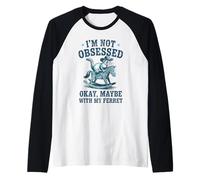 Non Sono ossessionato, va Bene, Forse con Il Mio Cowboy Furetto Maglia con Maniche Raglan
