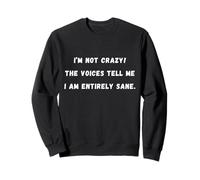 Non sono pazzo! Le voci mi dicono che sono Sarcastic Saying Tee Felpa