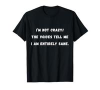Non sono pazzo! Le voci mi dicono che sono Sarcastic Saying Tee Maglietta