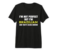 Non Sono Perfetto ma Sono Brasiliano e Questo è Abbastanza Vicino Maglietta Premium