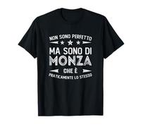 Non Sono Perfetto, Ma Sono di Monza Maglietta