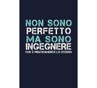 Non sono perfetto ma sono ingegnere che è praticamente lo stesso: Simpatico taccuino a righe | 110 pagine, idea regalo divertente per collega | amico | amica | fidanzato | fidanzata o familiare