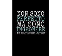 Non sono perfetto ma sono ingegnere che è praticamente lo stesso: Simpatico taccuino a righe | 110 pagine, idea regalo divertente per collega | amico | amica | fidanzato | fidanzata o familiare!