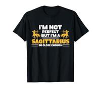 Non sono perfetto, ma sono un Sagittario così vicino Maglietta