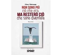 Non sono più ciò che ero, ma resterò come sono diventata