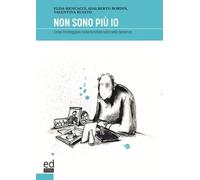 Non sono più io. Come fronteggiare l'interminabile lutto nella demenza