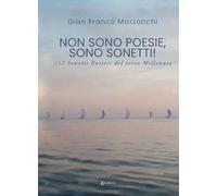 Non sono poesie, sono sonetti!. 352 Sonetti rustici del terzo millennio