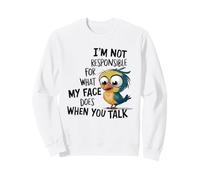 Non Sono responsabile del Mio Viso Divertente Felpa