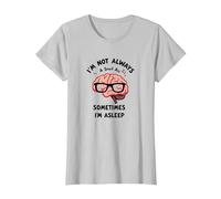Non Sono Sempre Intelligente, a Volte Sono Addormentato Cervello Divertente Maglietta, Donna, Argento, 3XL