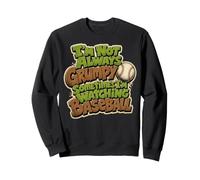 Non Sono Sempre Scontroso a Volte guardo Il Baseball Felpa