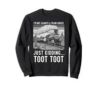 Non Sono Sempre Un disastro Ferroviario STO Scherzando Toot Toot Felpa