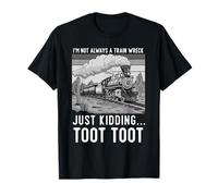 Non sono sempre un disastro ferroviario sto scherzando Toot Toot Maglietta