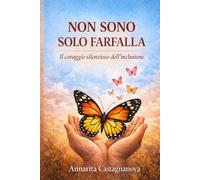 Non sono solo farfalla: Il coraggio silenzioso dell'inclusione