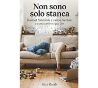 NON SONO SOLO STANCA: Burnout femminile e carico mentale: riconoscerlo e ripartire