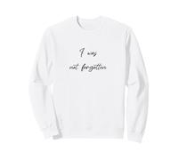 Non Sono Stato dimenticato - incoraggiamento - difficoltà Forgotten Felpa