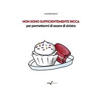 Non sono sufficientemente ricca per permettermi di essere di sinistra