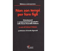 Non sono tempi per fare figli. Orientamenti e comportamenti riproduttivi n...