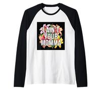 Non Sono Tua Mamma Divertente Dire Design con i Fiori Maglia con Maniche Raglan