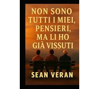 "Non Sono Tutti I Miei Pensieri, Ma Li Ho Già Vissuti": Storie Vere, Mezze Vere E Totalmente Sentite