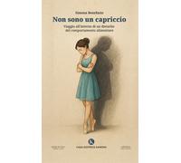 Non sono un capriccio. Viaggio all'interno di un disturbo del comportamento alim