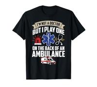 Non Sono Un Dottore ma Gioco Un EMT Maglietta