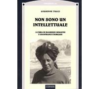 Non sono un intellettuale - Tucci Giuseppe