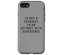Non sono un pessimista ottimista con esperienza Dichiarazione divertente Custodia per iPhone SE (2020) / 7/8