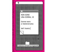 Non sono una donna, io. Donne nere e femminismo