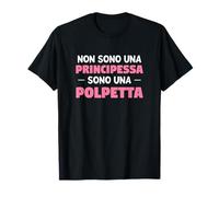 Non Sono Una Principessa Sono Una Polpetta Maglietta
