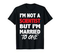Non Sono Uno Scienziato, ma Sono Sposato con Uno - Funny Moglie Maglietta