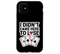 Non sono venuto qui per perdere il poker Custodia per iPhone 11