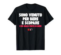 Non Sono venuto Solo per Bere - Andare a Ballare Maglietta