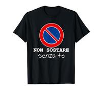 Non sostare senza te Maglietta