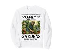 Non Sottovalutare mai Un Vecchio Che Fa Ancora Giardinaggio a 80 Anni Felpa