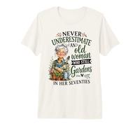 Non Sottovalutare mai Una Vecchia Donna Che Ancora Fa Giardinaggio in lei 70 Maglietta Premium
