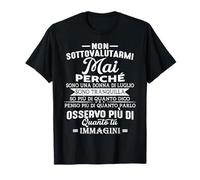 Non sottovalutarmi mai perche Sono Una Donna di luglio Maglietta