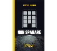 Non sparare - Pegorini Roberto