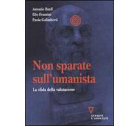 Non sparate sull'umanista. La sfida della valutazione