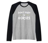 Non Spingere i Cavalli - Citazione Divertente per Persone sarcastiche Maglia con Maniche Raglan
