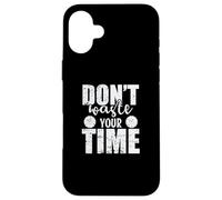 Non sprecare il tuo tempo Utilizzo del tempo Custodia per iPhone 16 Plus