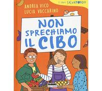 Non sprechiamo il cibo. I libri Salvamondo