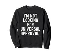 Non STO cercando l'approvazione Universale Bold Statement Felpa