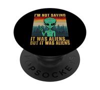 Non sto dicendo che fosse alieno ma erano alieni PopSockets PopGrip Adesivo