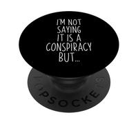 Non sto dicendo che sia una cospirazione ma un meme sospetto divertente PopSockets PopGrip Adesivo