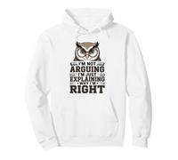 Non STO discutendo STO Solo spiegando perché Ho Ragione Owl Felpa con Cappuccio