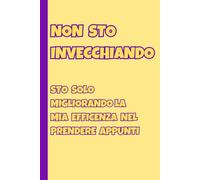 Non sto invecchiando, sto solo migliorando la mia efficienza nel prendere appunti: Simpatica idea regalo per amici & famiglia
