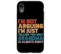 Non sto litigando, ti sto solo dicendo perché la nonna ha ragione Custodia per iPhone XR
