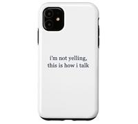 Non sto urlando, è così che parlo Custodia per iPhone 11
