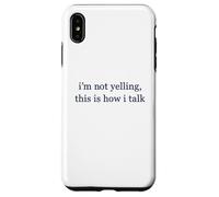 Non sto urlando, è così che parlo Custodia per iPhone XS Max
