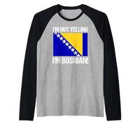 Non sto urlando Sono Bosniaco Bandiera della Bosnia Cultura Maglia con Maniche Raglan
